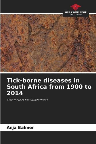 Tick-borne diseases in South Africa from 1900 to 2014
