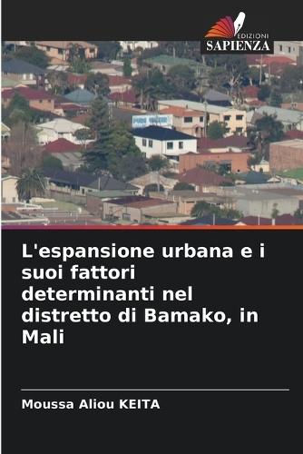 L'espansione urbana e i suoi fattori determinanti nel distretto di Bamako, in Mali