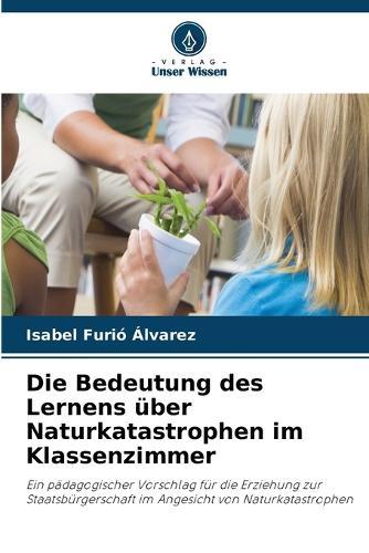 Die Bedeutung des Lernens über Naturkatastrophen im Klassenzimmer