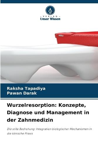 Wurzelresorption: Konzepte, Diagnose und Management in der Zahnmedizin