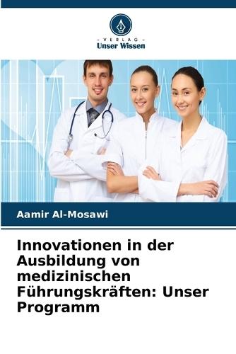 Innovationen in der Ausbildung von medizinischen Führungskräften: Unser Programm