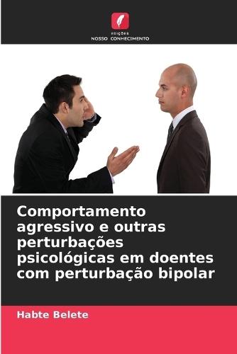 Comportamento agressivo e outras perturbações psicológicas em doentes com perturbação bipolar