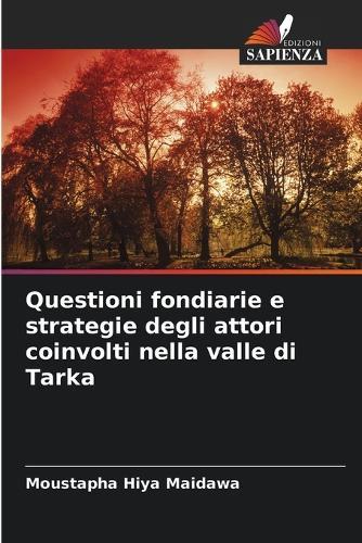 Questioni fondiarie e strategie degli attori coinvolti nella valle di Tarka