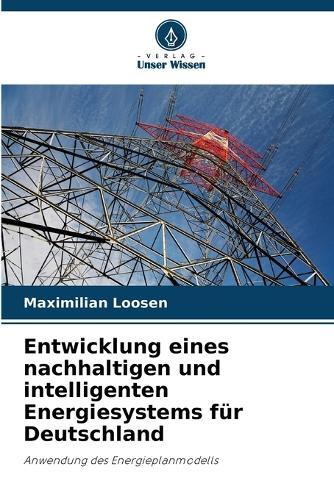 Entwicklung eines nachhaltigen und intelligenten Energiesystems für Deutschland