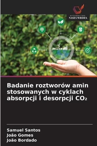 Badanie roztworów amin stosowanych w cyklach absorpcji i desorpcji CO₂