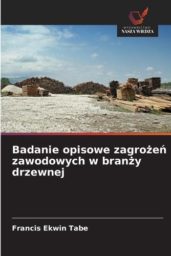 Badanie opisowe zagrożeń zawodowych w branży drzewnej