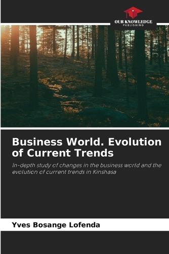 Business World. Evolution of Current Trends