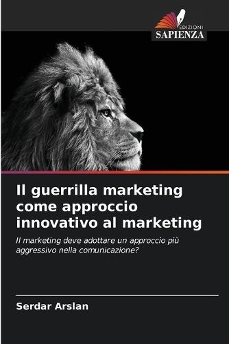 Il guerrilla marketing come approccio innovativo al marketing