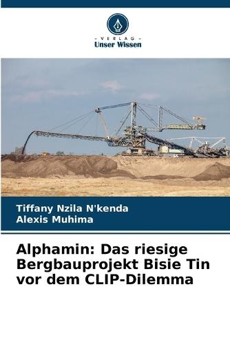 Alphamin: Das riesige Bergbauprojekt Bisie Tin vor dem CLIP-Dilemma