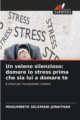 Un veleno silenzioso: domare lo stress prima che sia lui a domare te