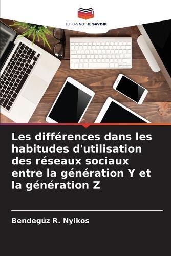 Les différences dans les habitudes d'utilisation des réseaux sociaux entre la génération Y et la génération Z