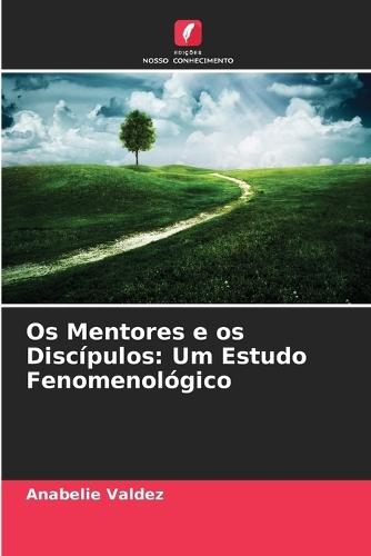 Os Mentores e os Discípulos: Um Estudo Fenomenológico