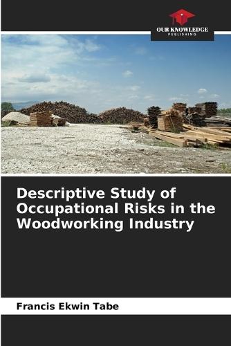 Descriptive Study of Occupational Risks in the Woodworking Industry
