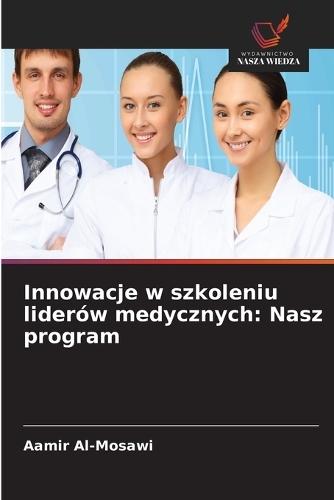 Innowacje w szkoleniu liderów medycznych: Nasz program