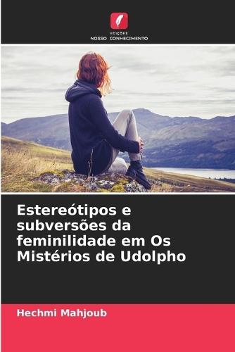 Estereótipos e subversões da feminilidade em Os Mistérios de Udolpho
