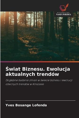 Świat Biznesu. Ewolucja aktualnych trendów