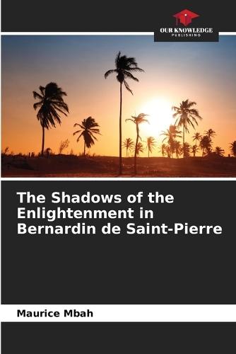 The Shadows of the Enlightenment in Bernardin de Saint-Pierre