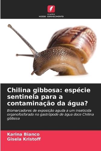 Chilina gibbosa: espécie sentinela para a contaminação da água?