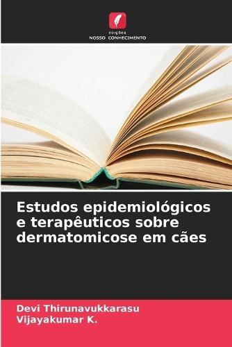 Estudos epidemiológicos e terapêuticos sobre dermatomicose em cães