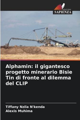 Alphamin: il gigantesco progetto minerario Bisie Tin di fronte al dilemma del CLIP