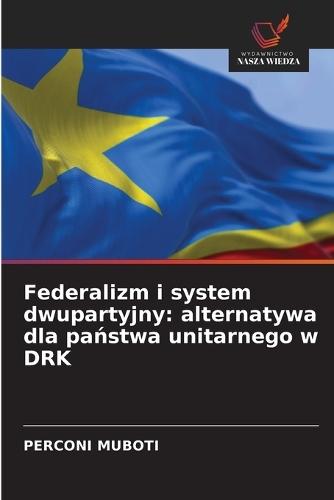Federalizm i system dwupartyjny: alternatywa dla państwa unitarnego w DRK