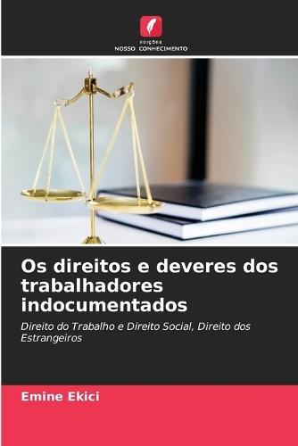 Os direitos e deveres dos trabalhadores indocumentados