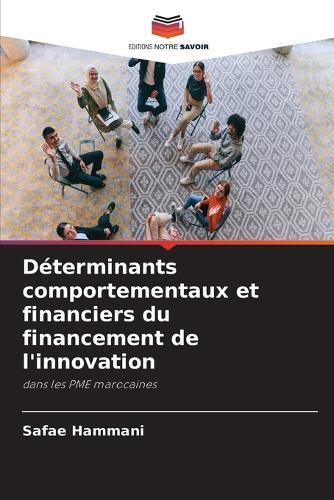 Déterminants comportementaux et financiers du financement de l'innovation