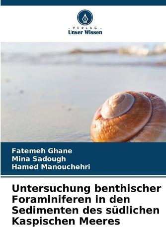 Untersuchung benthischer Foraminiferen in den Sedimenten des südlichen Kaspischen Meeres