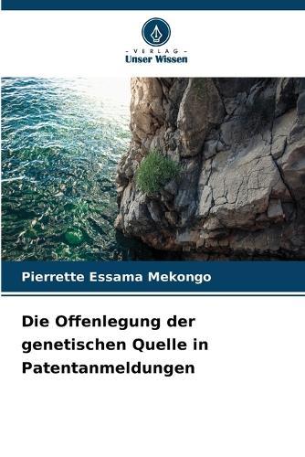 Die Offenlegung der genetischen Quelle in Patentanmeldungen