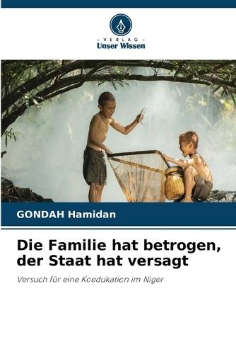 Die Familie hat betrogen, der Staat hat versagt