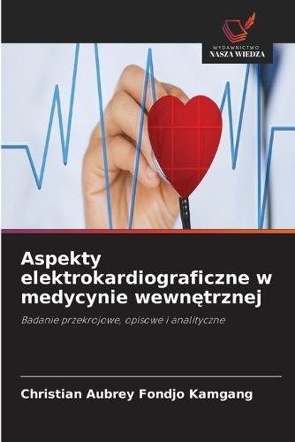 Aspekty elektrokardiograficzne w medycynie wewnętrznej