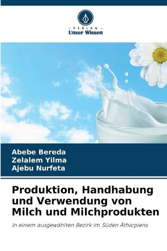 Produktion, Handhabung und Verwendung von Milch und Milchprodukten