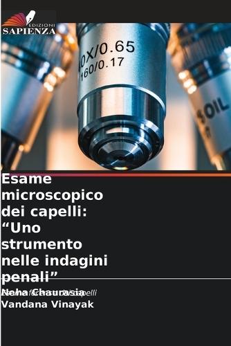 Esame microscopico dei capelli: ""Uno strumento nelle indagini penali""
