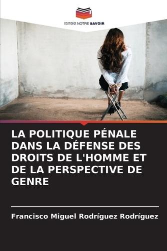 La Politique Pénale Dans La Défense Des Droits de l'Homme Et de la Perspective de Genre