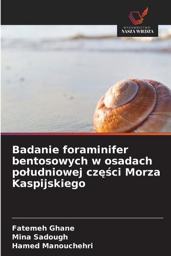 Badanie foraminifer bentosowych w osadach poludniowej części Morza Kaspijskiego