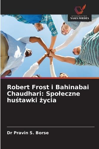 Robert Frost i Bahinabai Chaudhari: Spoleczne huśtawki życia