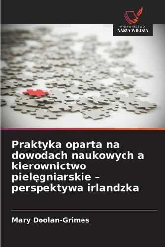 Praktyka oparta na dowodach naukowych a kierownictwo pielęgniarskie - perspektywa irlandzka