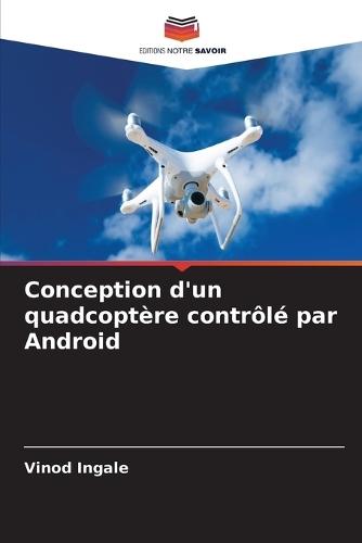 Conception d'un quadcoptère contrôlé par Android