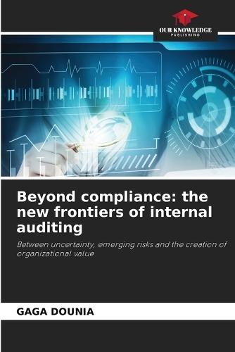 Beyond compliance: the new frontiers of internal auditing