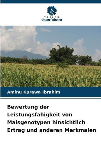 Bewertung der Leistungsfähigkeit von Maisgenotypen hinsichtlich Ertrag und anderen Merkmalen