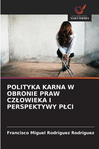 Polityka Karna W Obronie Praw Czlowieka I Perspektywy Plci