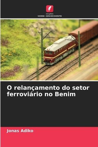 O relançamento do setor ferroviário no Benim