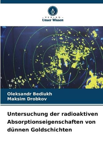 Untersuchung der radioaktiven Absorptionseigenschaften von dünnen Goldschichten