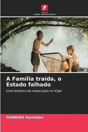A Família traída, o Estado falhado