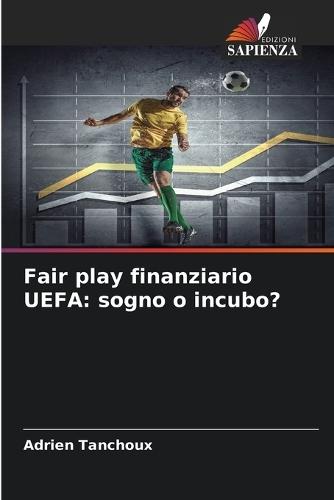 Fair play finanziario UEFA: sogno o incubo?