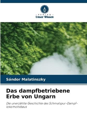 Das dampfbetriebene Erbe von Ungarn