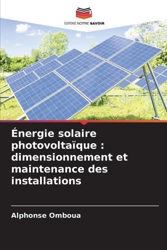 Énergie solaire photovoltaïque: dimensionnement et maintenance des installations