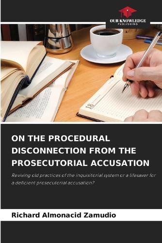 On the Procedural Disconnection from the Prosecutorial Accusation