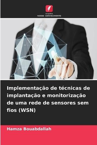 Implementação de técnicas de implantação e monitorização de uma rede de sensores sem fios (WSN)