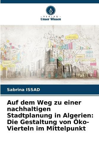Auf dem Weg zu einer nachhaltigen Stadtplanung in Algerien: Die Gestaltung von Öko-Vierteln im Mittelpunkt